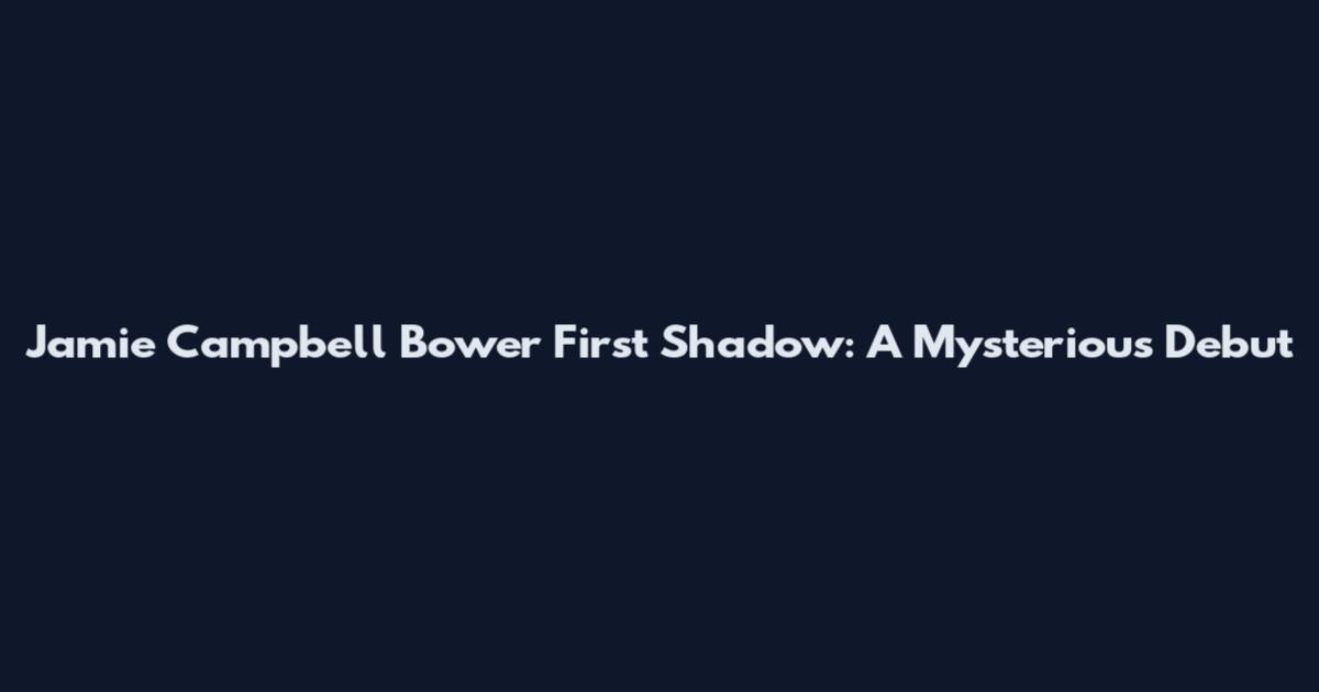 Jamie Campbell Bower First Shadow: A Mysterious Debut