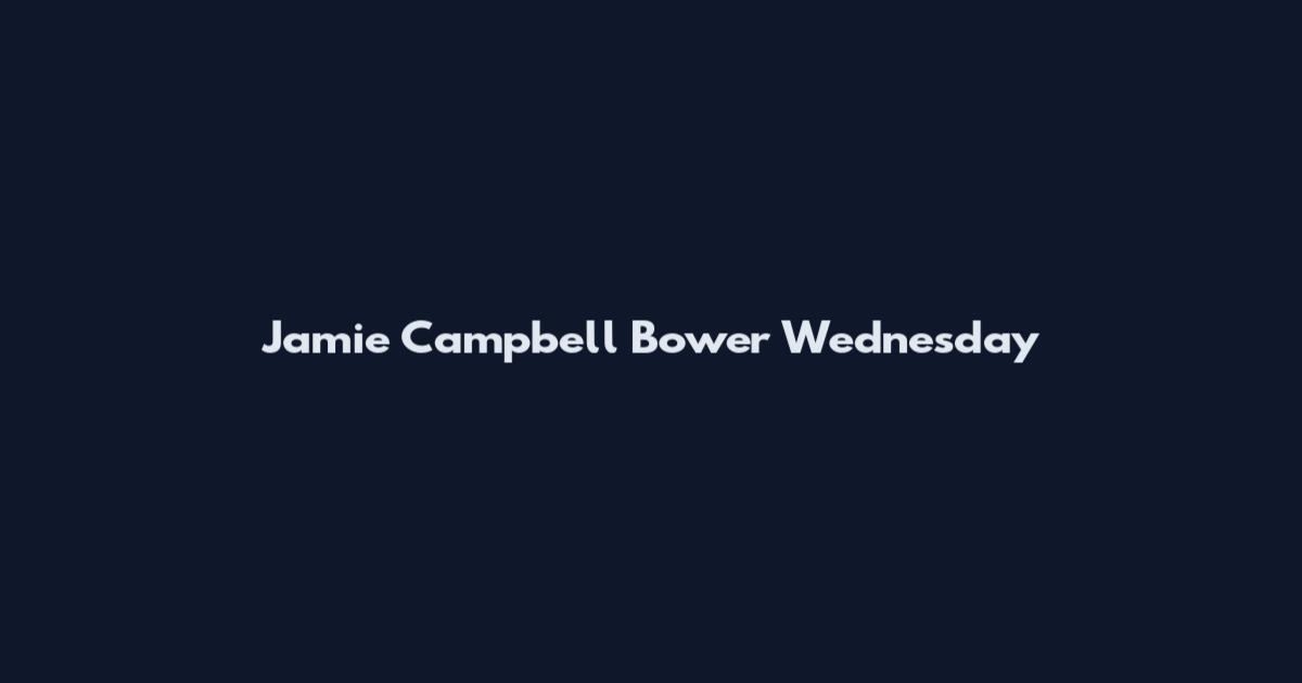 Jamie Campbell Bower Wednesday