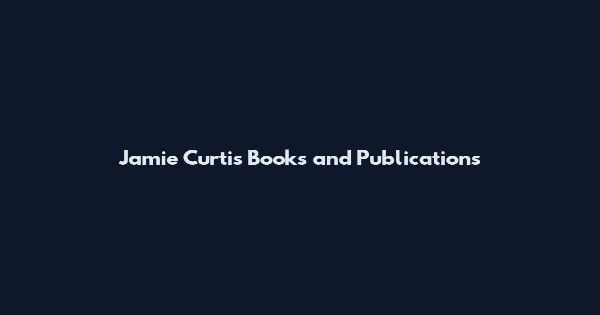 Jamie Curtis Books and Publications