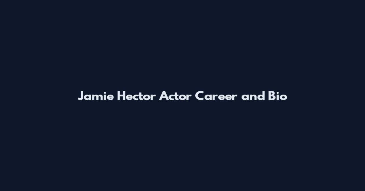 Jamie Hector Actor Career and Bio