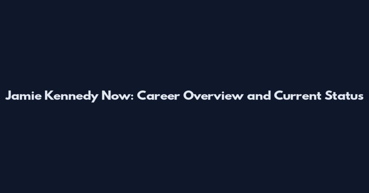 Jamie Kennedy Now: Career Overview and Current Status