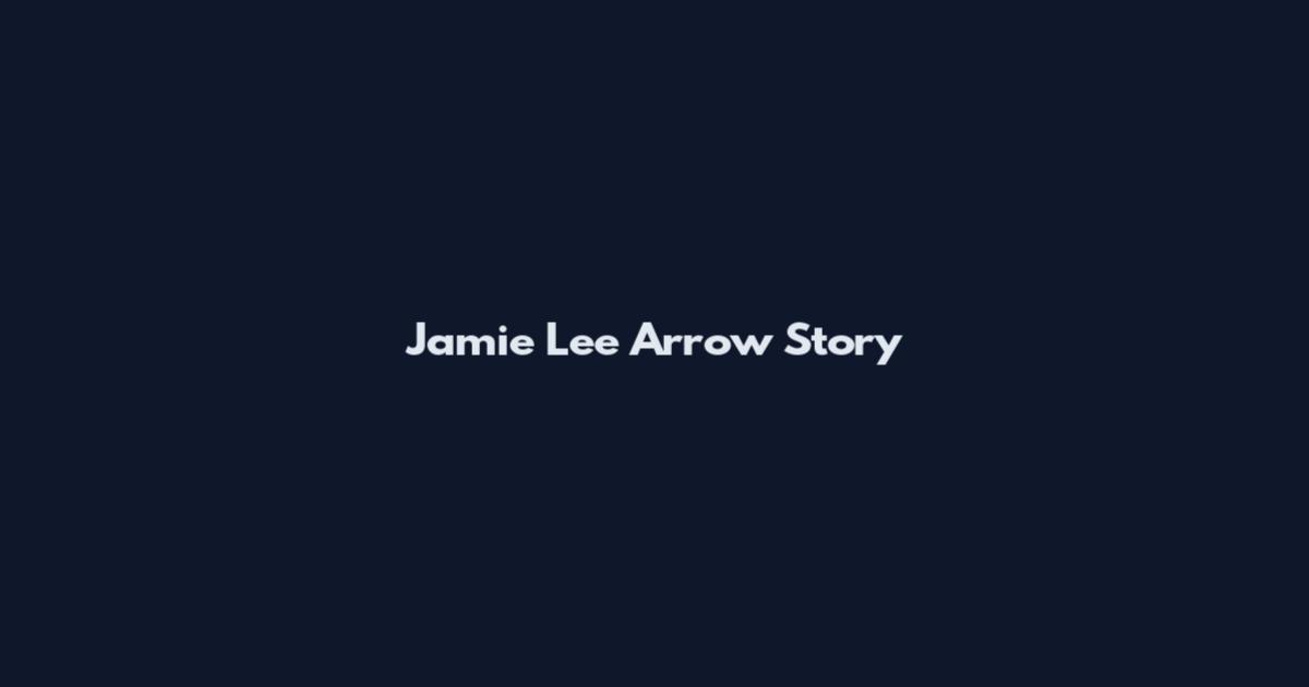 Jamie Lee Arrow Story