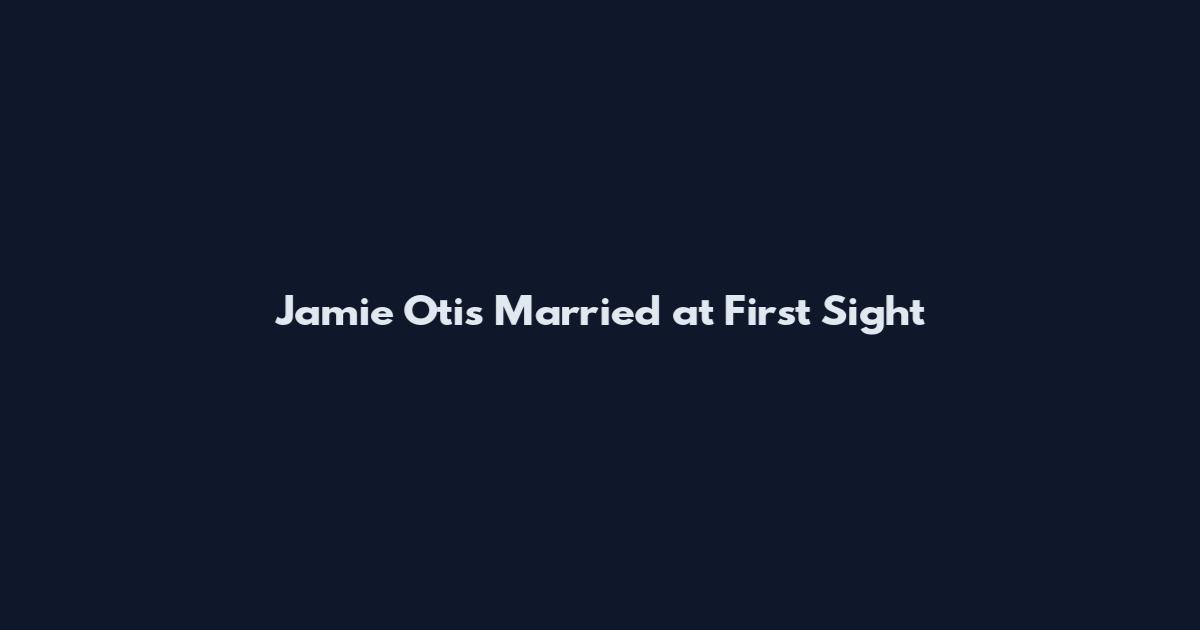 Jamie Otis Married at First Sight