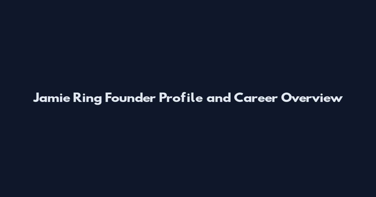 Jamie Ring Founder Profile and Career Overview