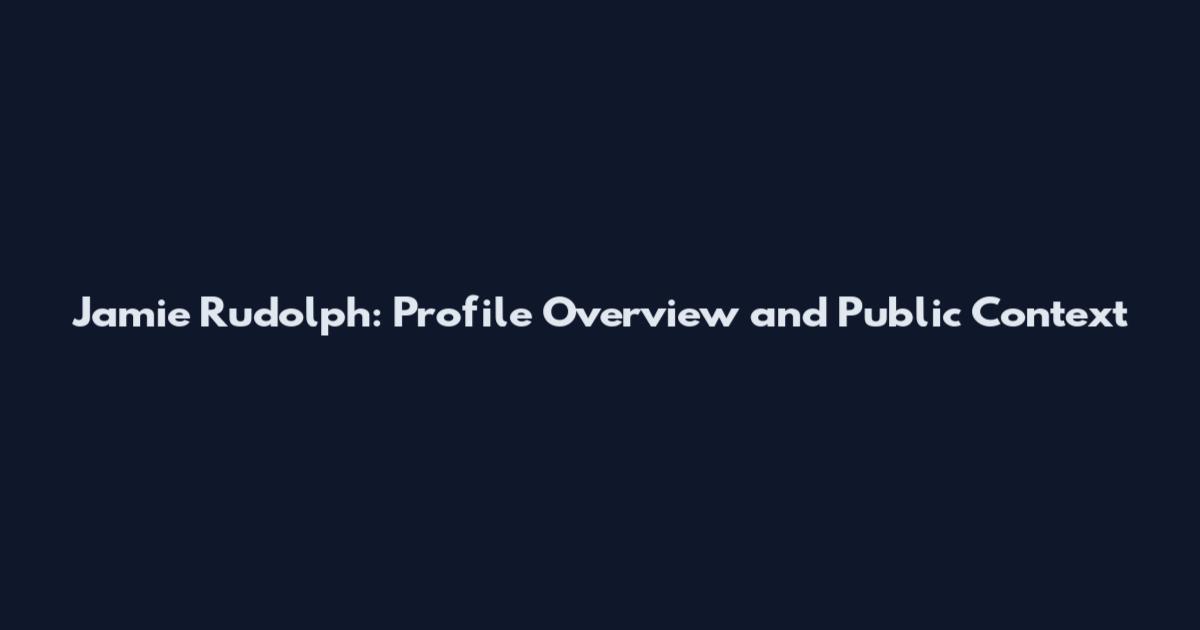 Jamie Rudolph: Profile Overview and Public Context