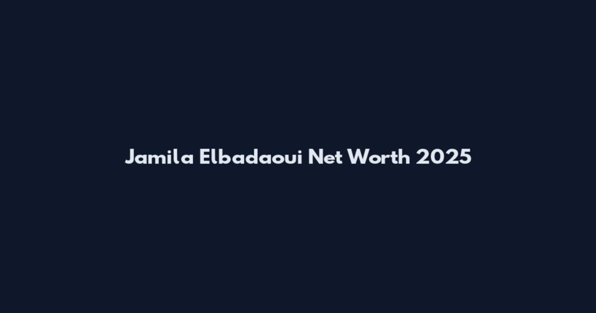Jamila Elbadaoui Net Worth 2025