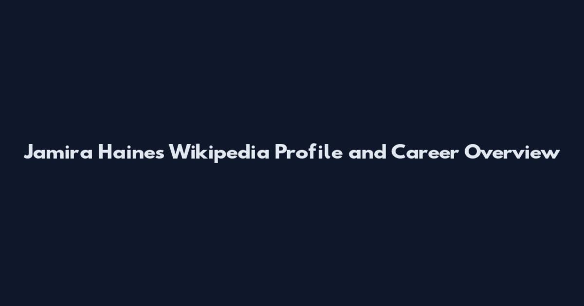 Jamira Haines Wikipedia Profile and Career Overview