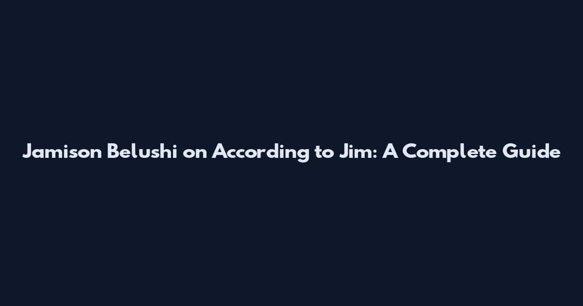 Jamison Belushi on According to Jim: A Complete Guide