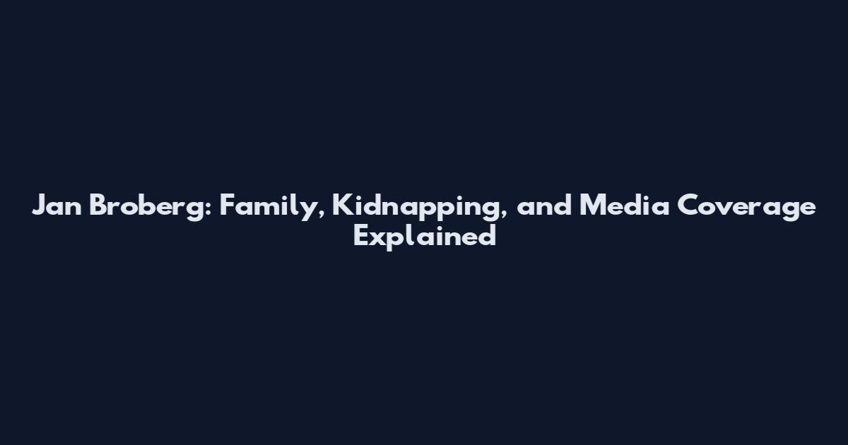 Jan Broberg: Family, Kidnapping, and Media Coverage Explained