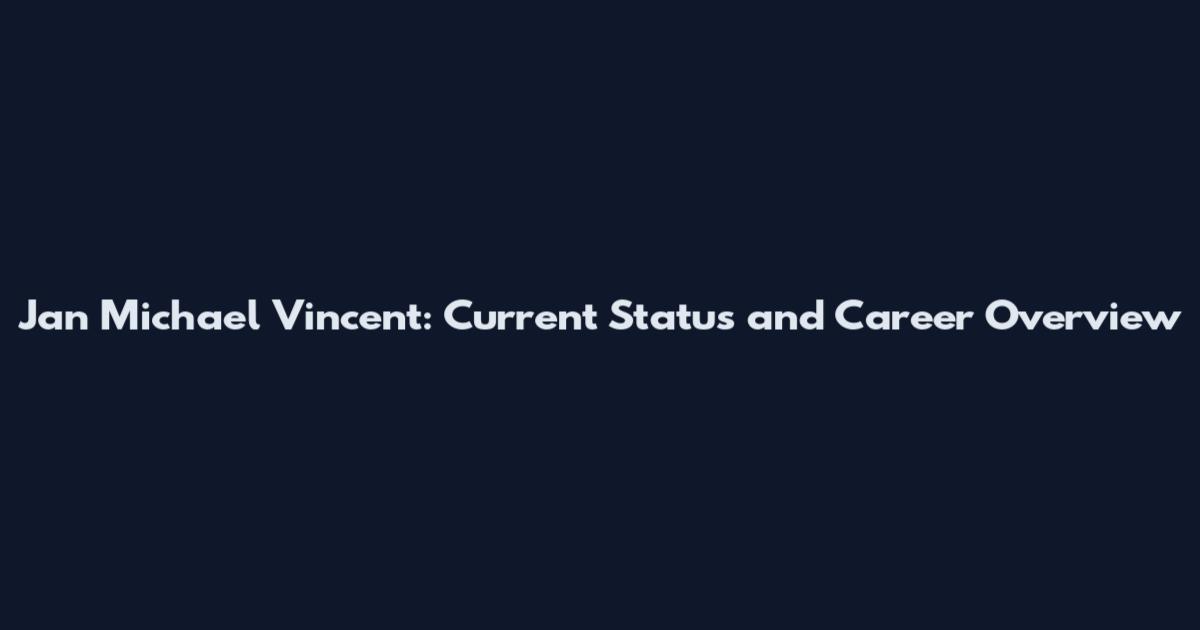 Jan Michael Vincent: Current Status and Career Overview