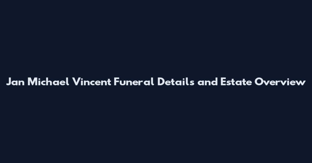 Jan Michael Vincent Funeral Details and Estate Overview