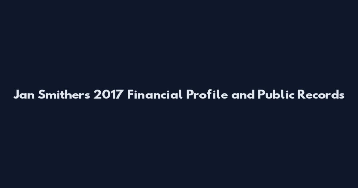 Jan Smithers 2017 Financial Profile and Public Records