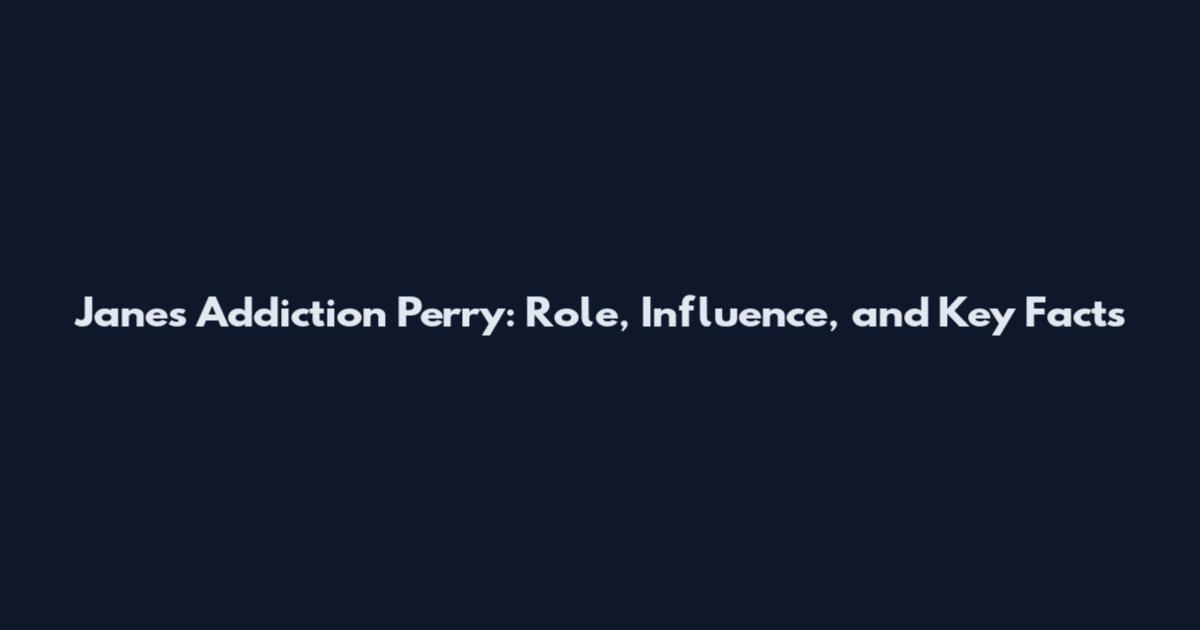 Jane's Addiction Perry: Role, Influence, and Key Facts