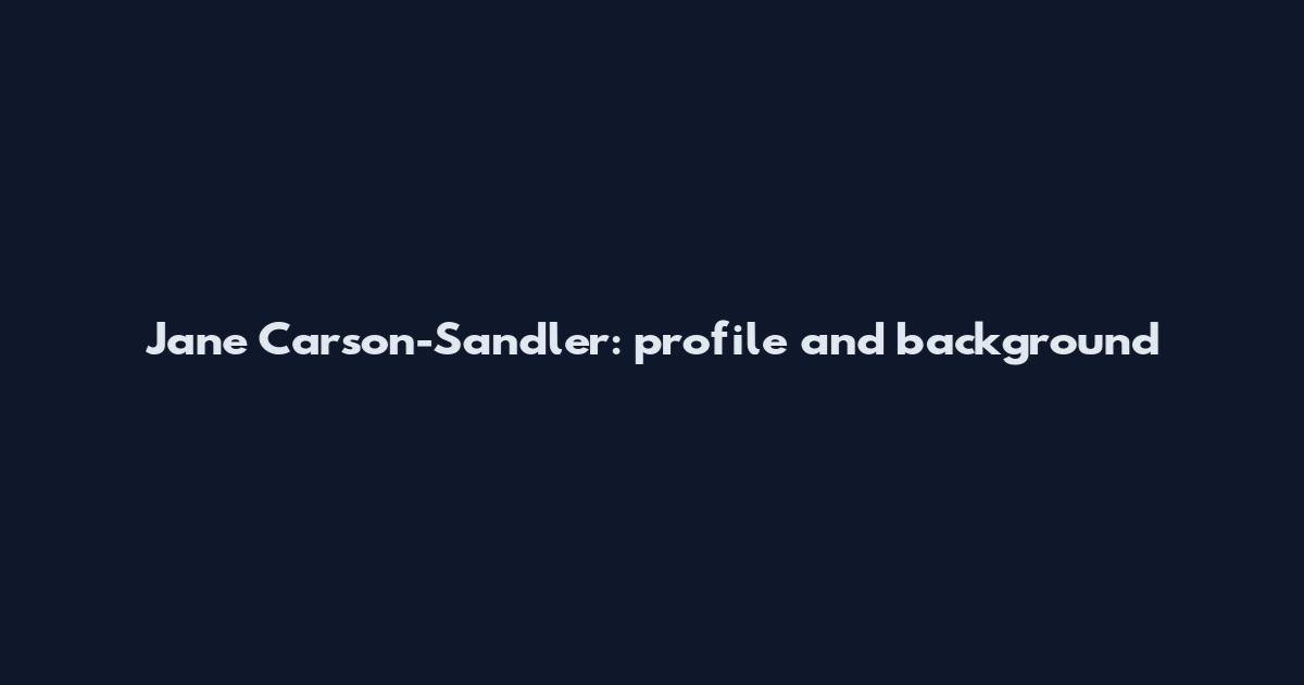 Jane Carson-Sandler: profile and background