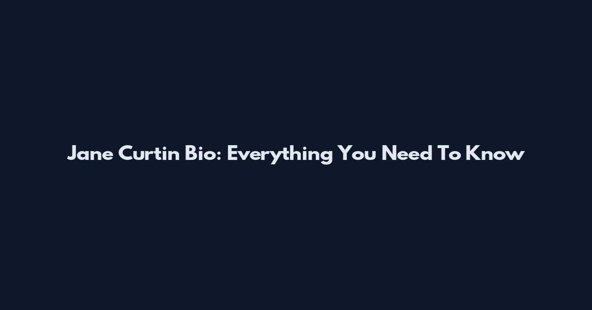 Jane Curtin Bio: Everything You Need To Know