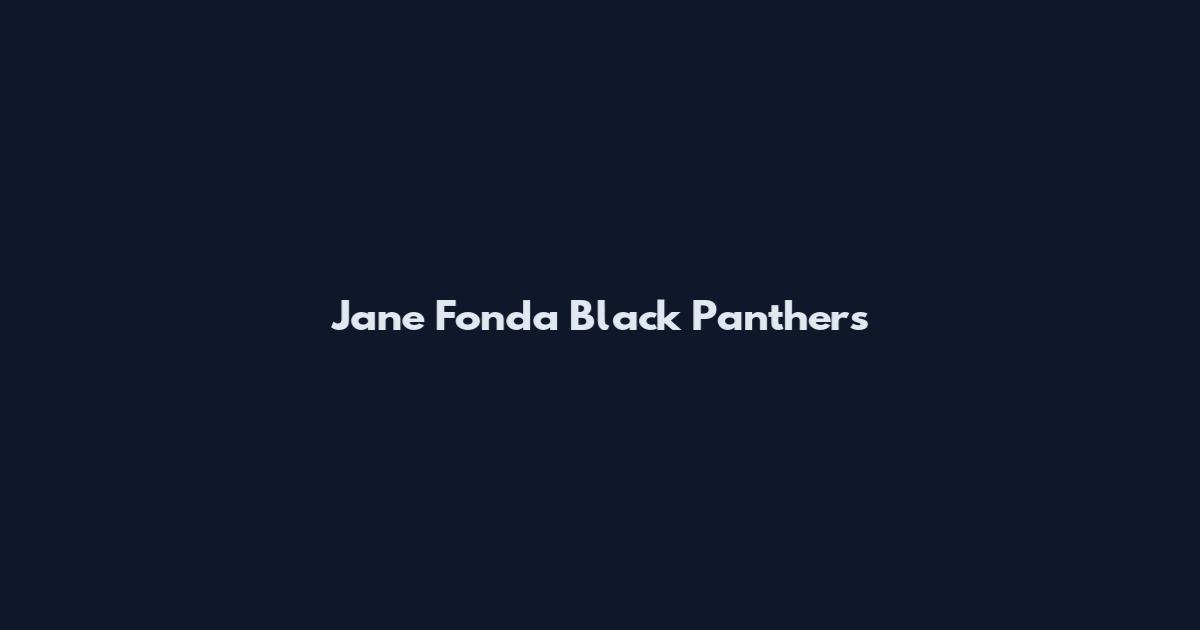 Jane Fonda Black Panthers