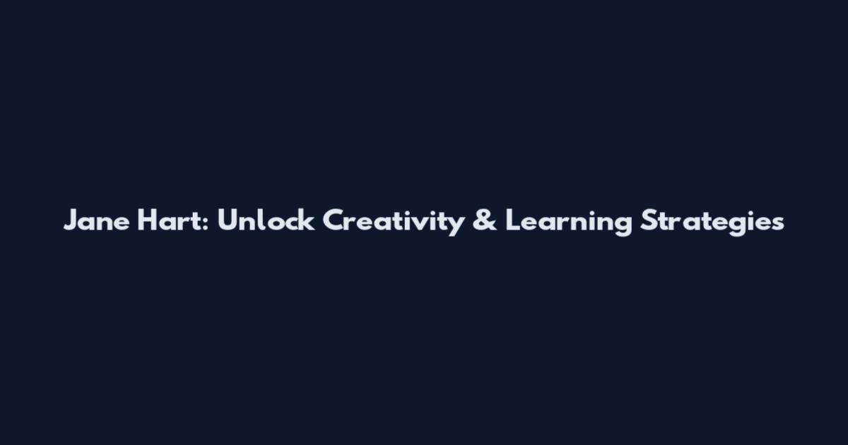 Jane Hart: Unlock Creativity & Learning Strategies
