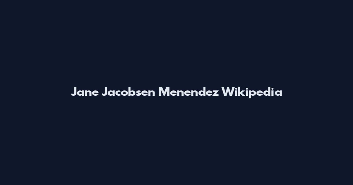 Jane Jacobsen Menendez Wikipedia