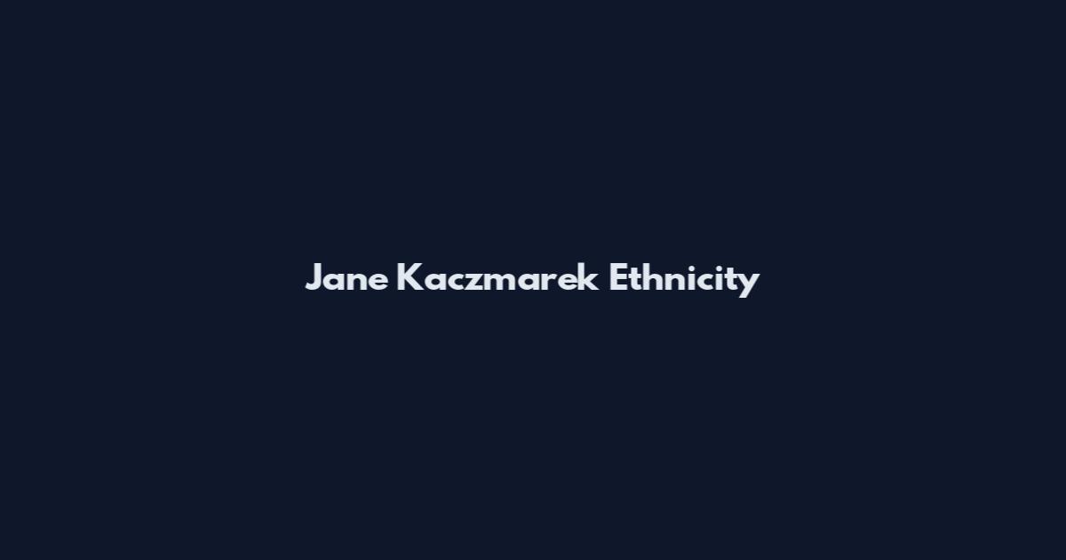 Jane Kaczmarek Ethnicity
