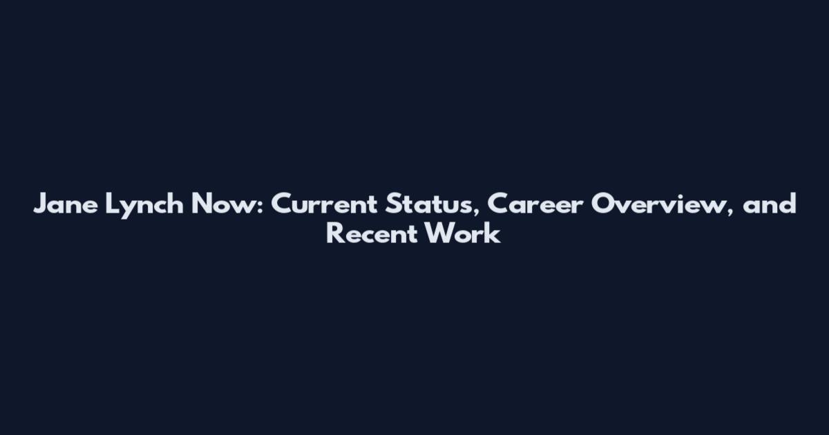 Jane Lynch Now: Current Status, Career Overview, and Recent Work