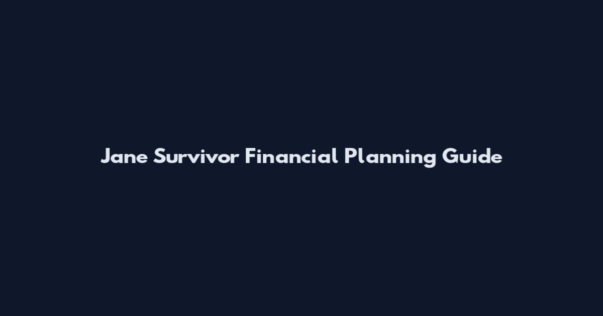 Jane Survivor Financial Planning Guide