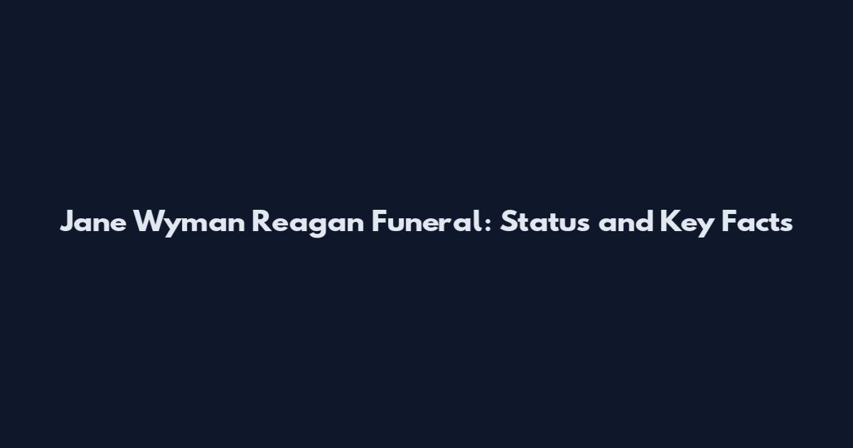 Jane Wyman Reagan Funeral: Status and Key Facts