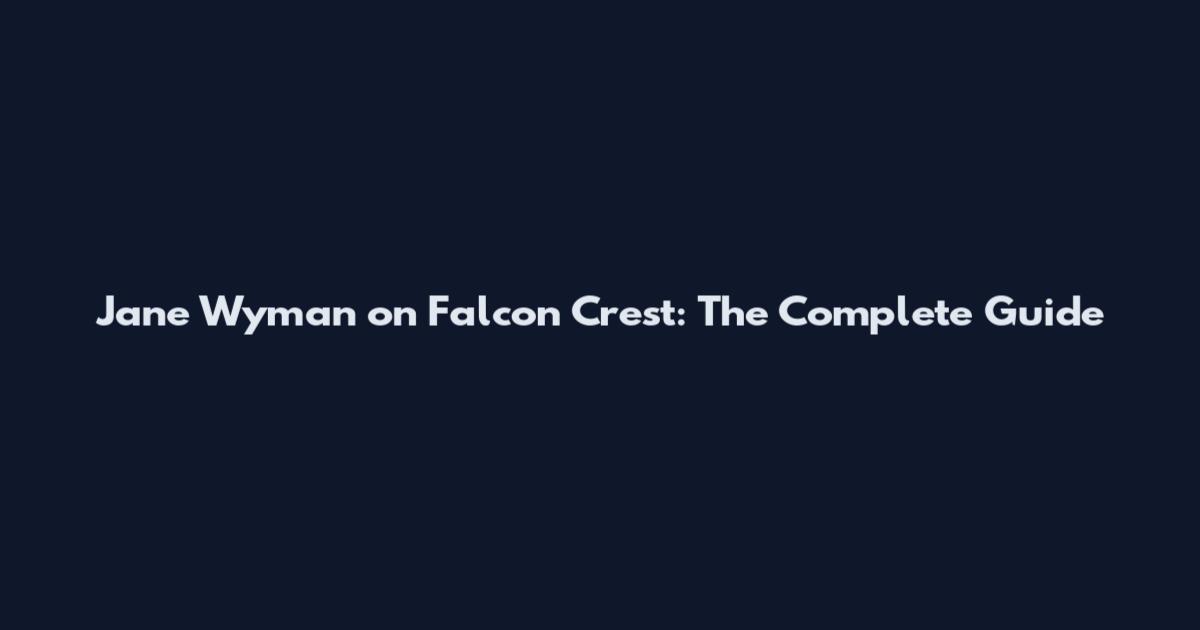 Jane Wyman on Falcon Crest: The Complete Guide