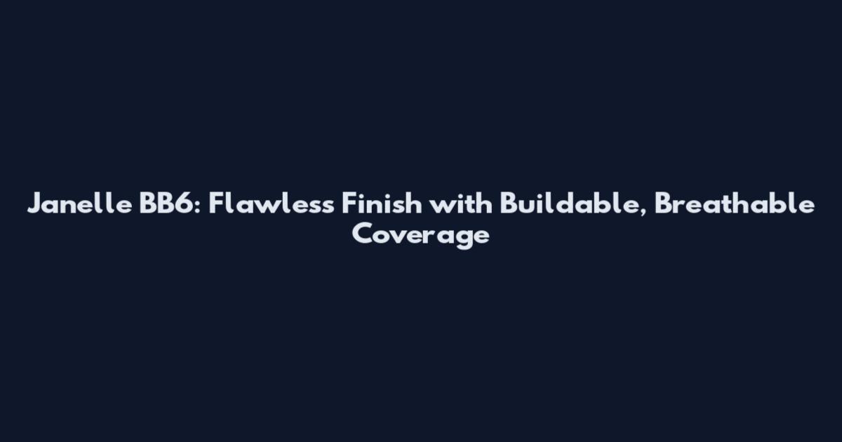 Janelle BB6: Flawless Finish with Buildable, Breathable Coverage