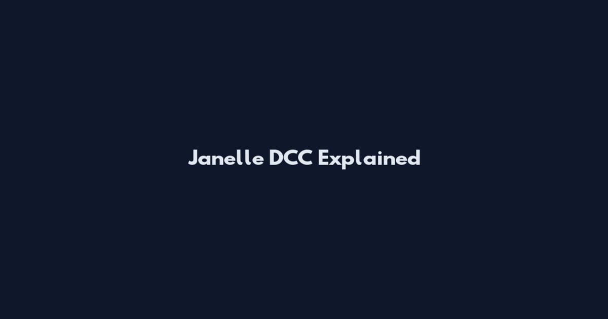 Janelle DCC Explained