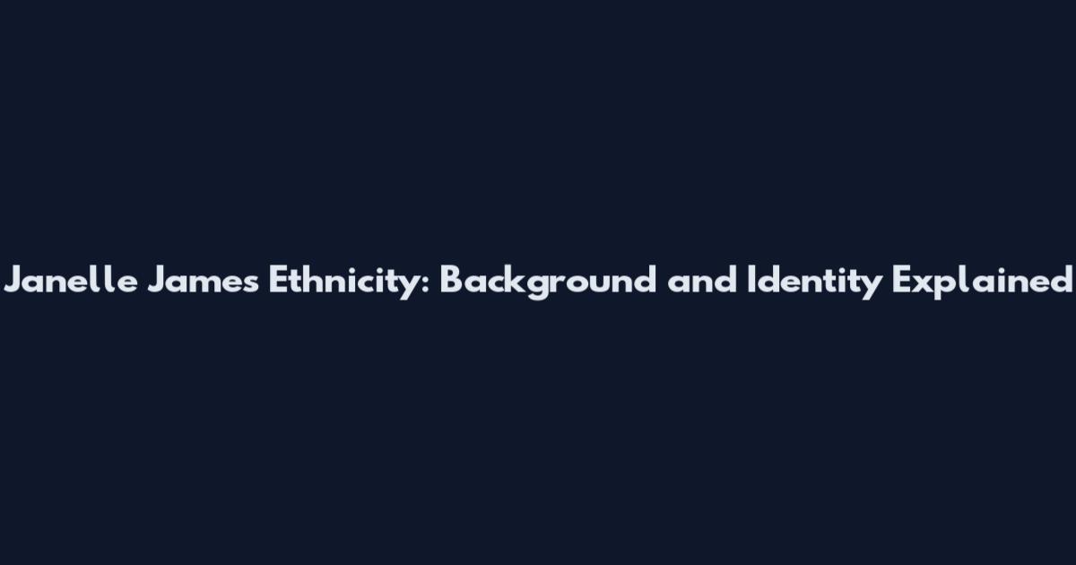 Janelle James Ethnicity: Background and Identity Explained