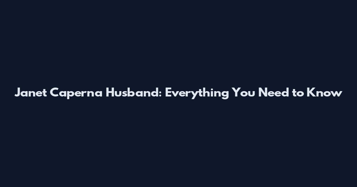 Janet Caperna Husband: Everything You Need to Know