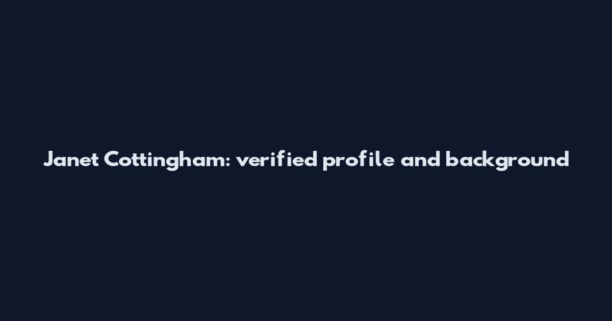 Janet Cottingham: verified profile and background