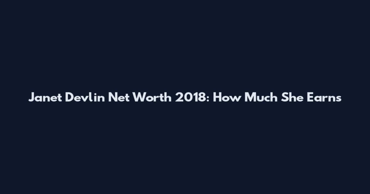 Janet Devlin Net Worth 2018: How Much She Earns