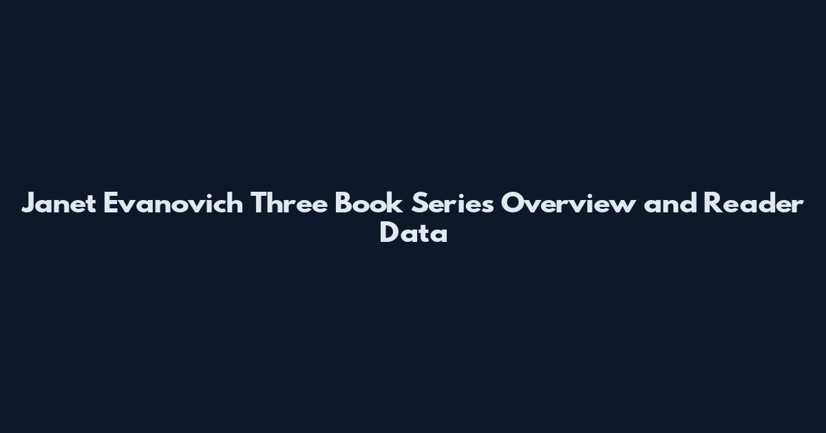 Janet Evanovich Three Book Series Overview and Reader Data