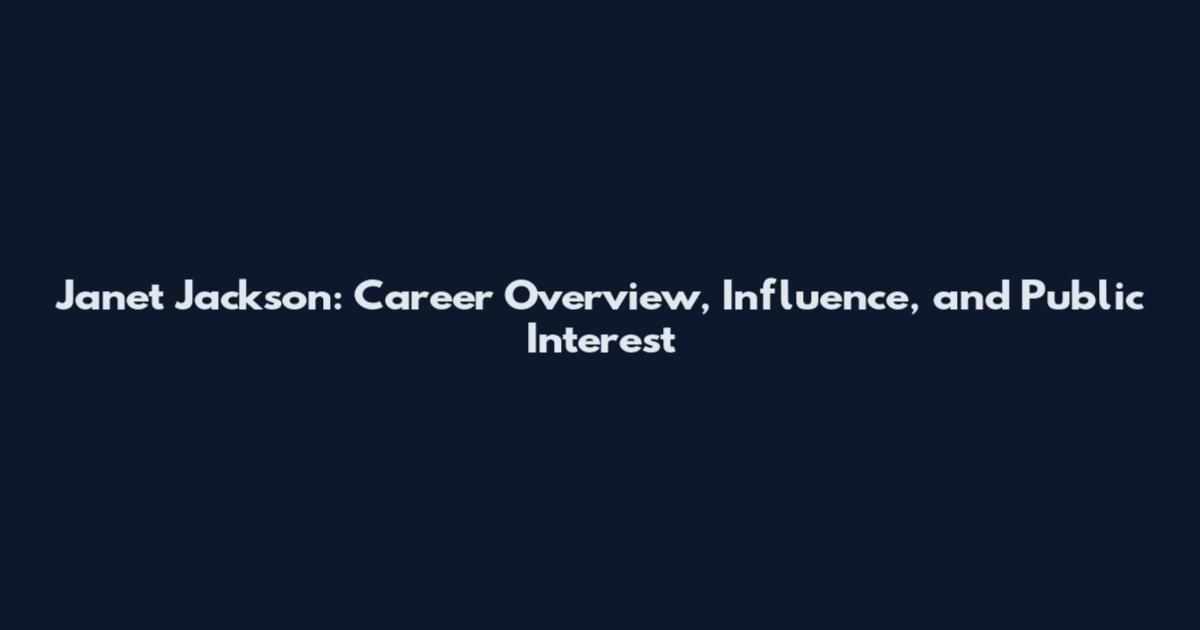 Janet Jackson: Career Overview, Influence, and Public Interest