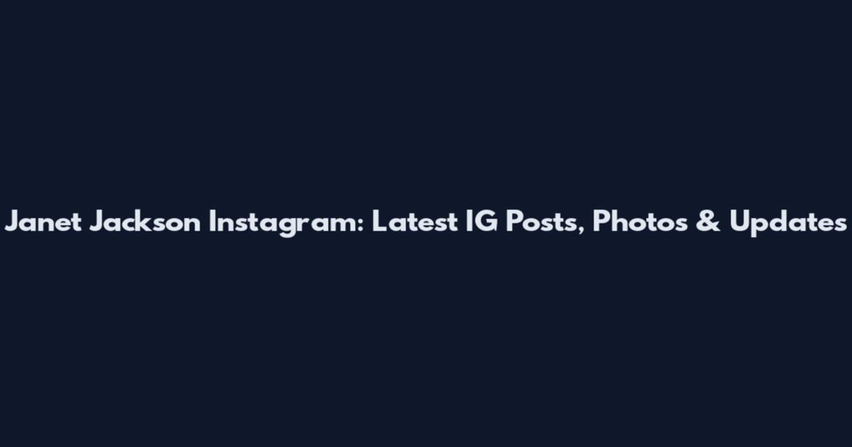 Janet Jackson Instagram: Latest IG Posts, Photos & Updates