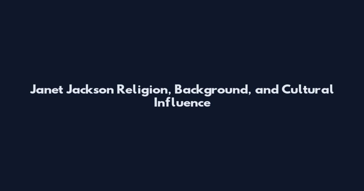 Janet Jackson Religion, Background, and Cultural Influence