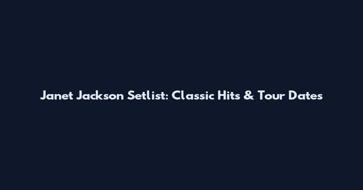 Janet Jackson Setlist: Classic Hits & Tour Dates