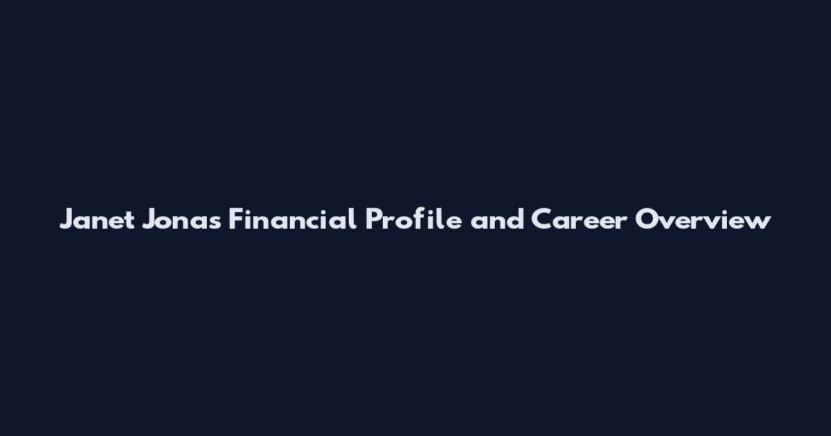 Janet Jonas Financial Profile and Career Overview