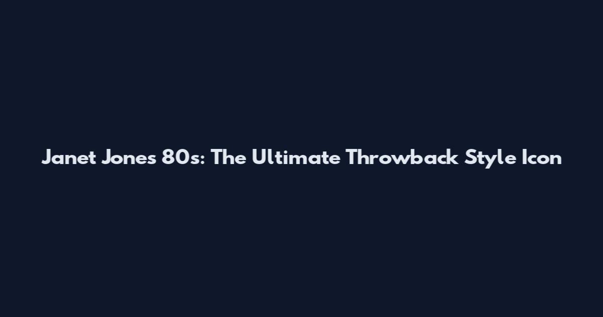Janet Jones 80s: The Ultimate Throwback Style Icon