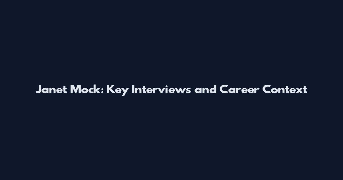 Janet Mock: Key Interviews and Career Context