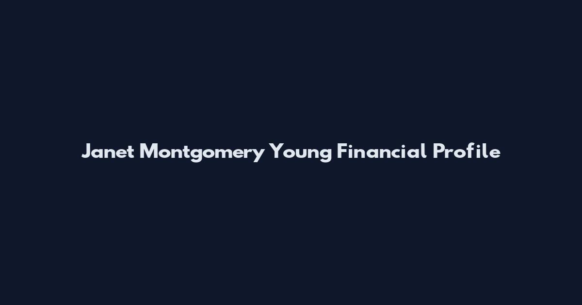 Janet Montgomery Young Financial Profile