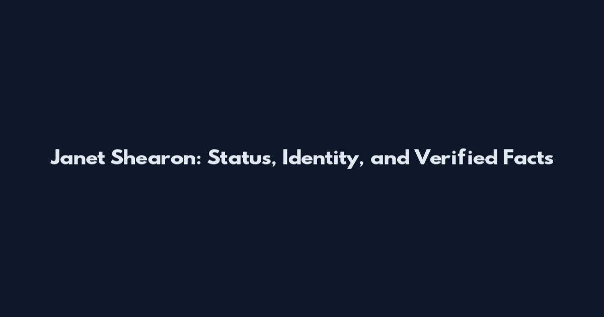 Janet Shearon: Status, Identity, and Verified Facts
