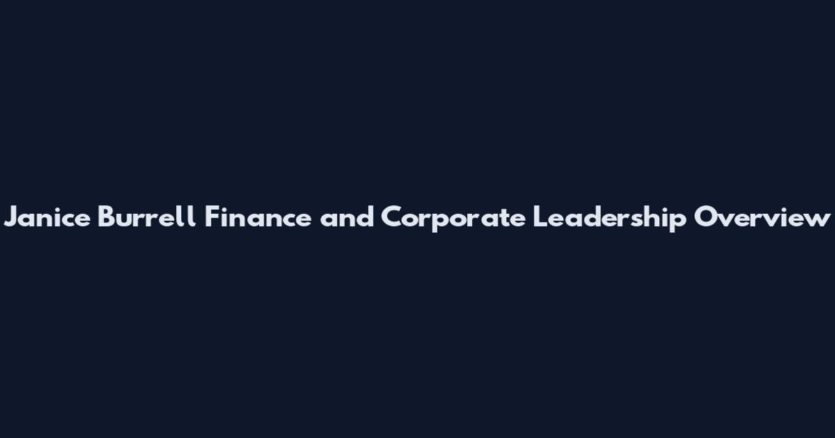 Janice Burrell Finance and Corporate Leadership Overview