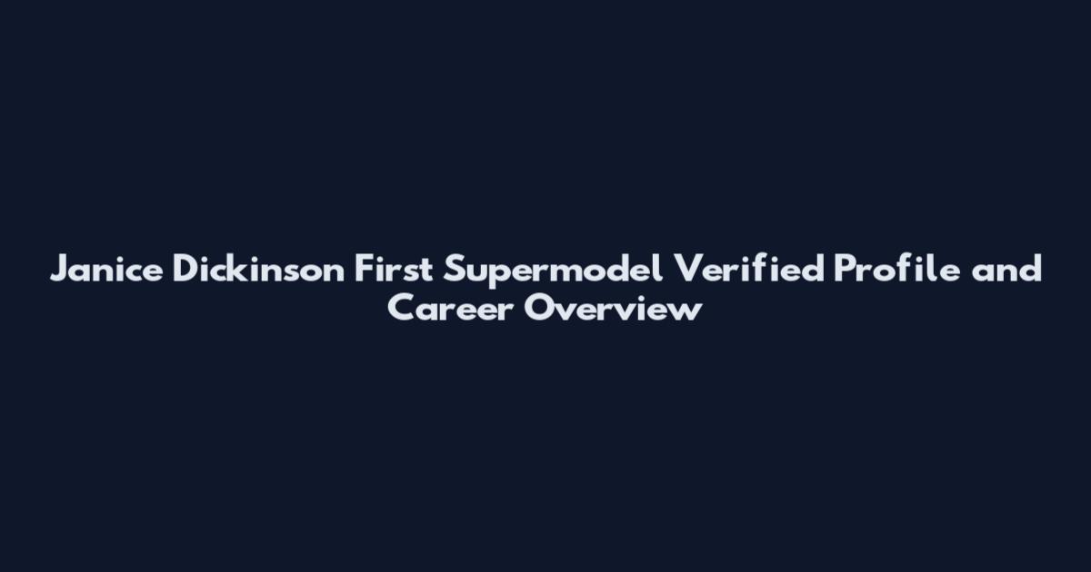 Janice Dickinson First Supermodel Verified Profile and Career Overview