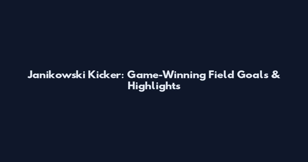 Janikowski Kicker: Game-Winning Field Goals & Highlights