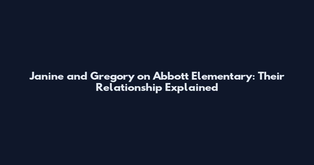 Janine and Gregory on Abbott Elementary: Their Relationship Explained