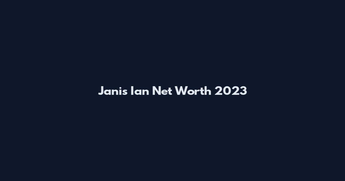 Janis Ian Net Worth 2023