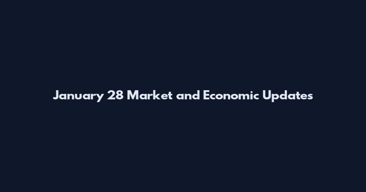 January 28 Market and Economic Updates