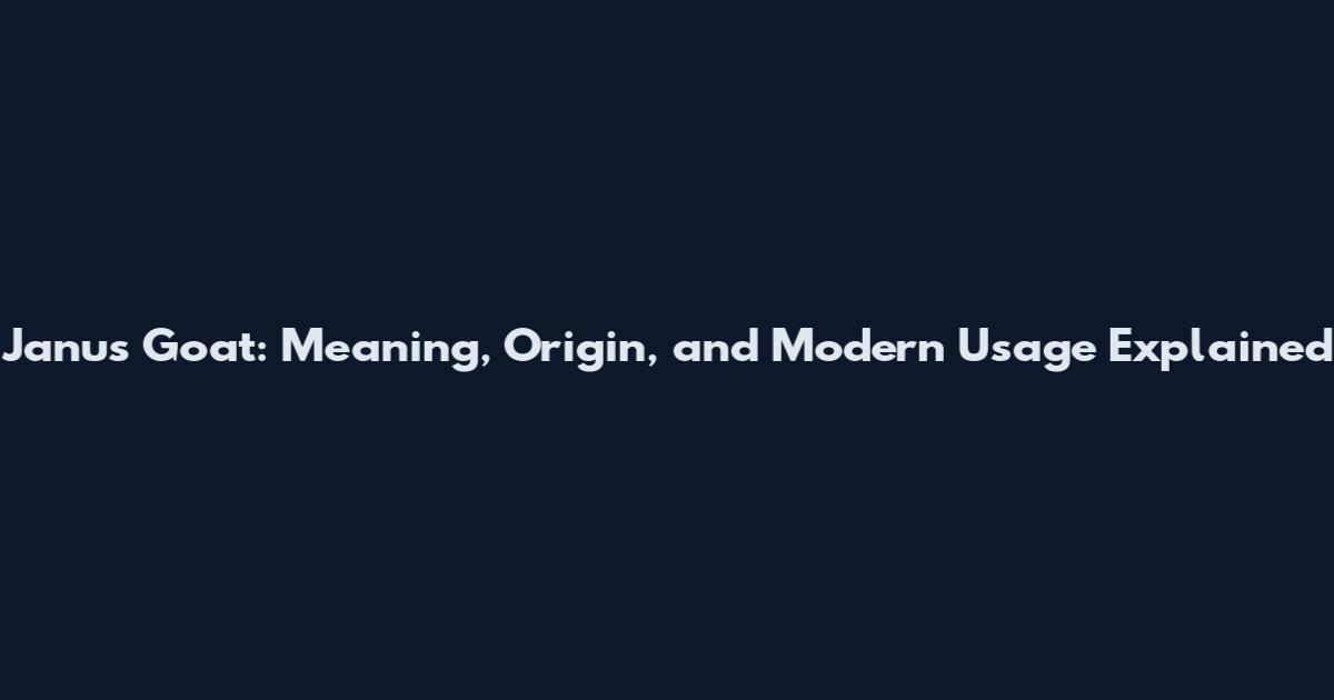 Janus Goat: Meaning, Origin, and Modern Usage Explained